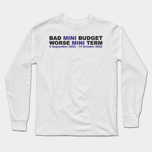 Bad mini budget, worse MINI TERM - Kwasi Kwarteng out Long Sleeve T-Shirt